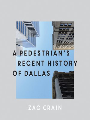 cover image of A Pedestrian's Recent History of Dallas
